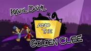 Karl Dahl and the Golden Cube-Opening Credits
